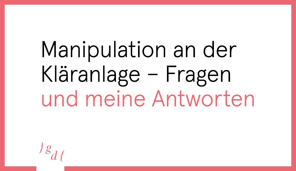 Manipulation an der Kläranlage – Fragen und Antworten